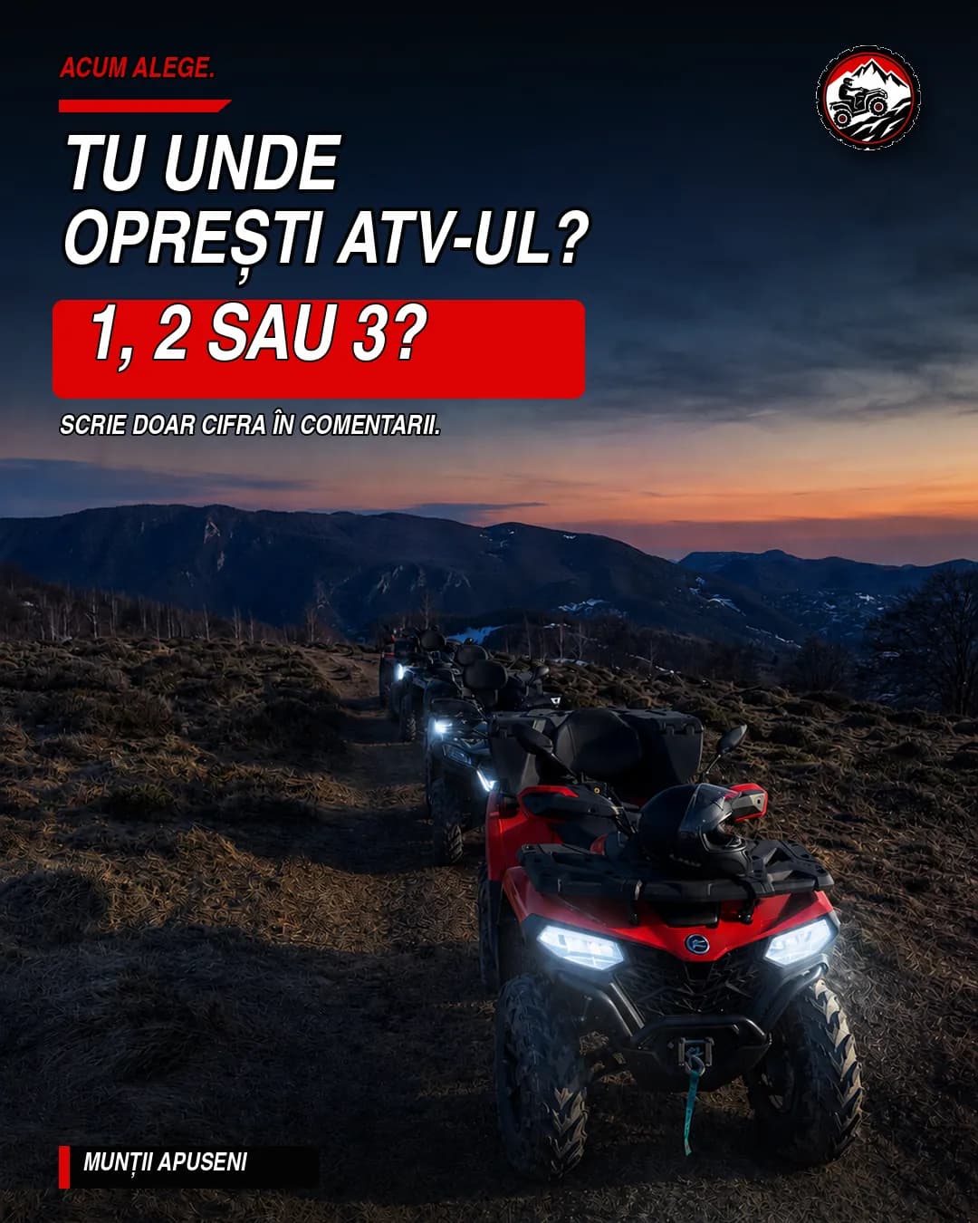 Slide de închidere: „Tu unde oprești ATV-ul? 1, 2 sau 3? Scrie doar cifra în comentarii.”